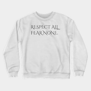 Respect All, Fear None Motivational T-Shirt Crewneck Sweatshirt